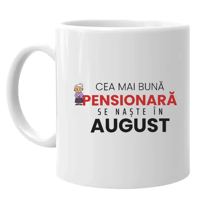 Cea mai bună pensionară se naște în august - cană cadou