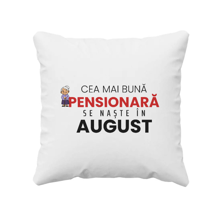 Cea mai bună pensionară se naște în august - pernă cadou