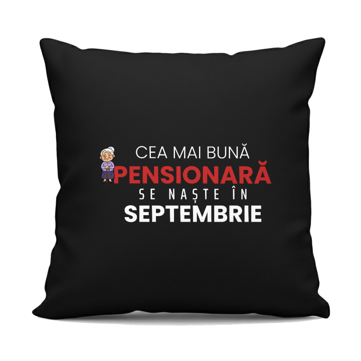 Cea mai bună pensionară se naște în septembrie - pernă neagră cadou