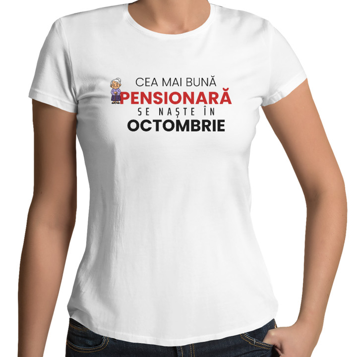 Cea mai bună pensionară se naște în octombrie - tricou de damă cadou