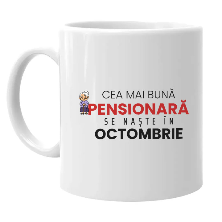 Cea mai bună pensionară se naște în octombrie - cană cadou