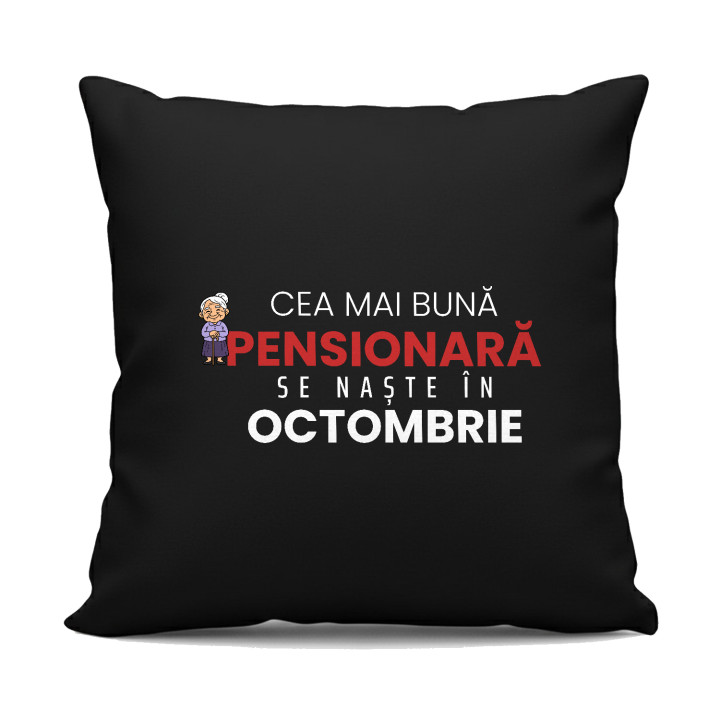 Cea mai bună pensionară se naște în octombrie - pernă neagră cadou