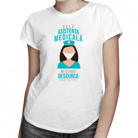 Dacă asistenta medicală nu se poate descurca, nimeni nu poate - T-shirt pentru femei