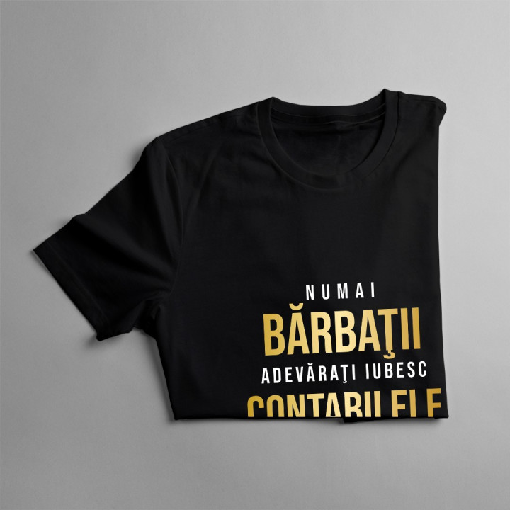 Numai bărbaţii adevăraţi iubesc contabilele - T-shirt pentru bărbați