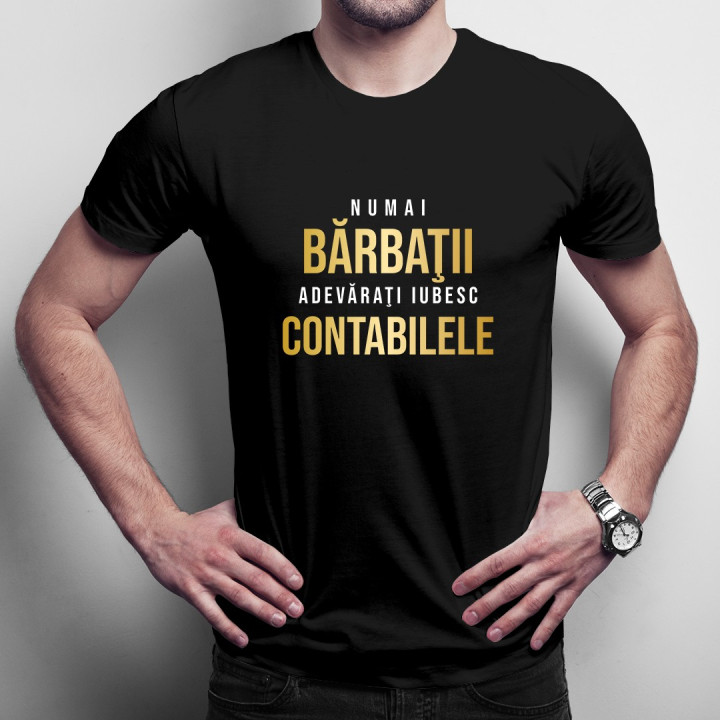 Numai bărbaţii adevăraţi iubesc contabilele - T-shirt pentru bărbați
