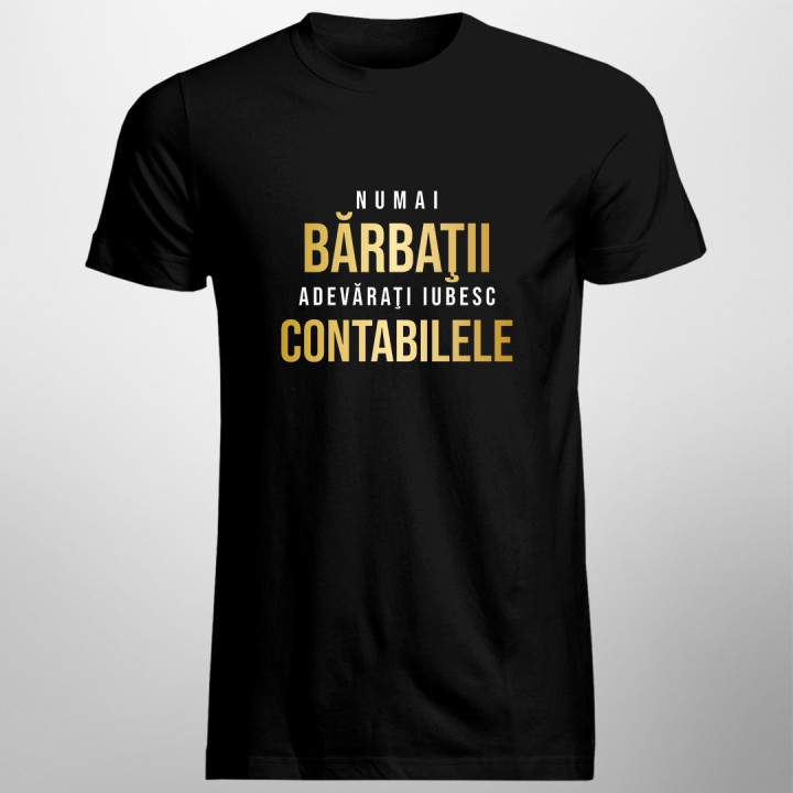 Numai bărbaţii adevăraţi iubesc contabilele - T-shirt pentru bărbați