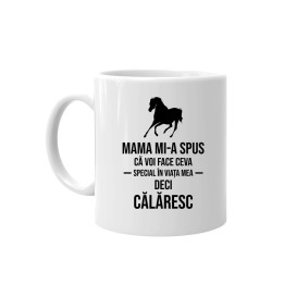 Mama mi-a spus că voi face ceva special în viața mea, deci călăresc - cană