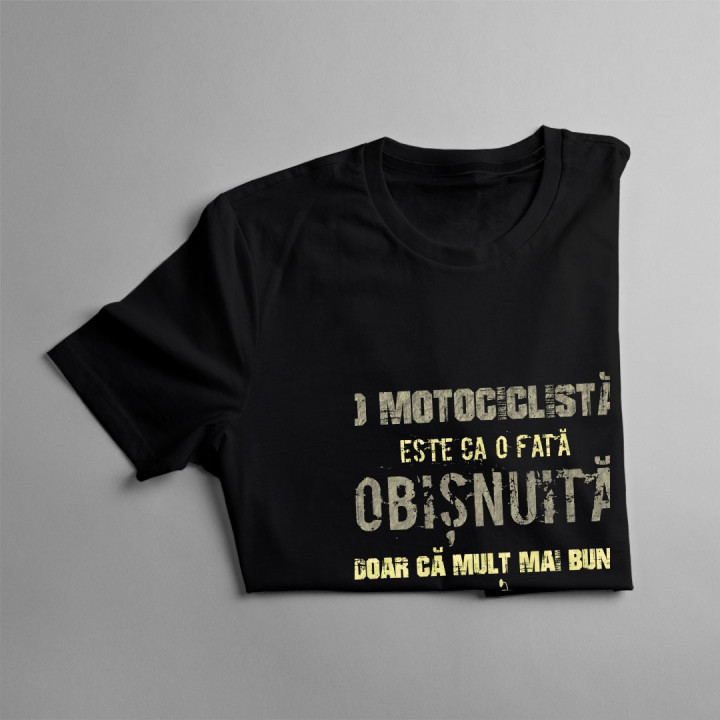 O motociclistă este ca o fată obișnuită, doar că mult mai bună - T-shirt pentru femei