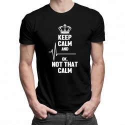 Keep calm and ... ok, not that calm - T-shirt pentru bărbați