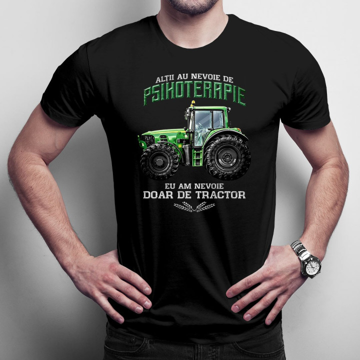 Alţii au nevoie de psihoterapie, eu am nevoie doar de tractor - T-shirt pentru bărbați cu imprimeu