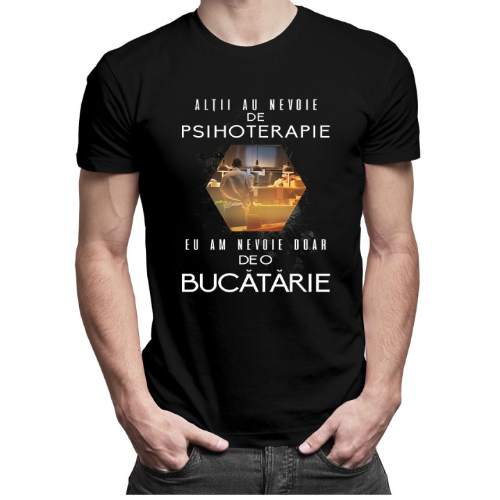 Alţii au nevoie de psihoterapie, eu am nevoie doar de o bucătărie - T-shirt pentru bărbați și femei