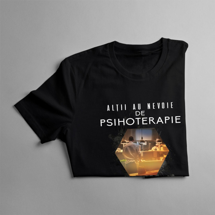 Alţii au nevoie de psihoterapie, eu am nevoie doar de o bucătărie - T-shirt pentru bărbați și femei