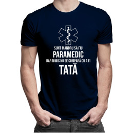 Sunt mândru să fiu paramedic, dar nimic nu se compară cu a fi tată - T-shirt pentru bărbați