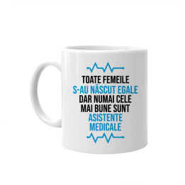 Toate femeile s-au născut egale, dar numai cele mai bune sunt asistente medicale - cană