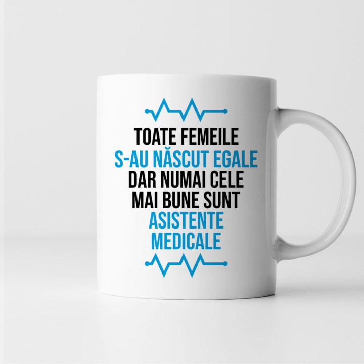 Toate femeile s-au născut egale, dar numai cele mai bune sunt asistente medicale - cană