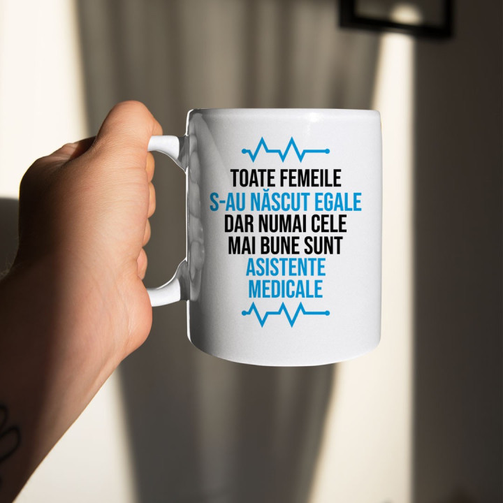 Toate femeile s-au născut egale, dar numai cele mai bune sunt asistente medicale - cană