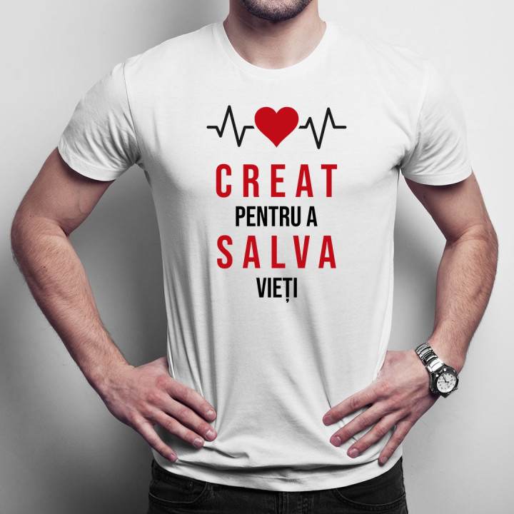 Creat pentru a salva vieți - T-shirt pentru bărbați