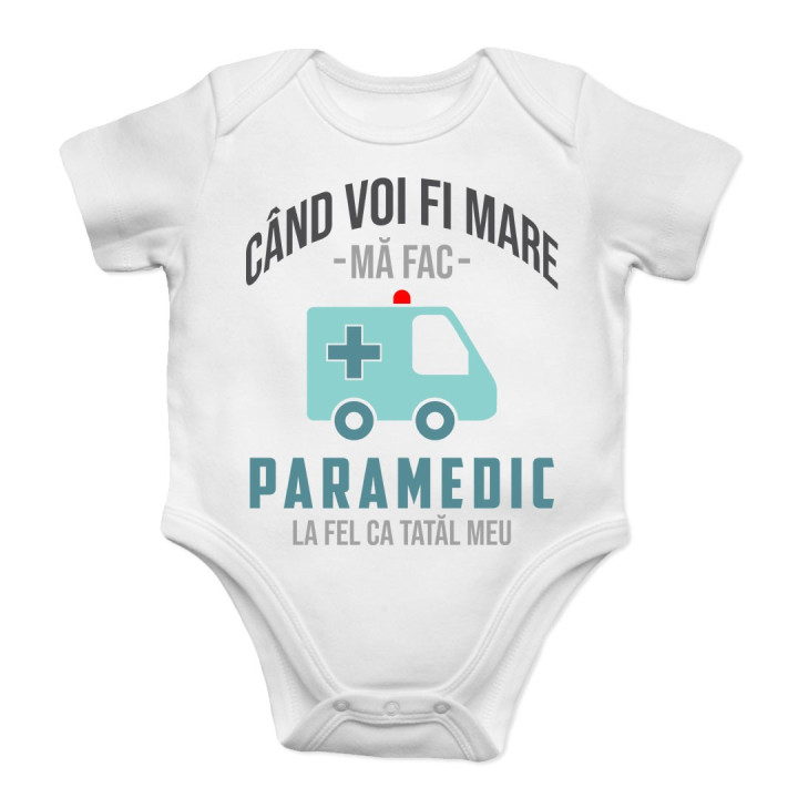 Când voi fi mare mă fac paramedic- la fel ca tatăl meu - body pentru copii