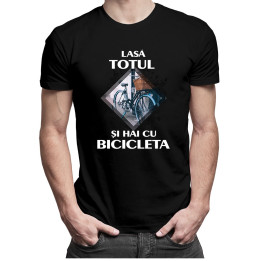 Lasă totul și hai cu bicicleta - T-shirt pentru bărbați