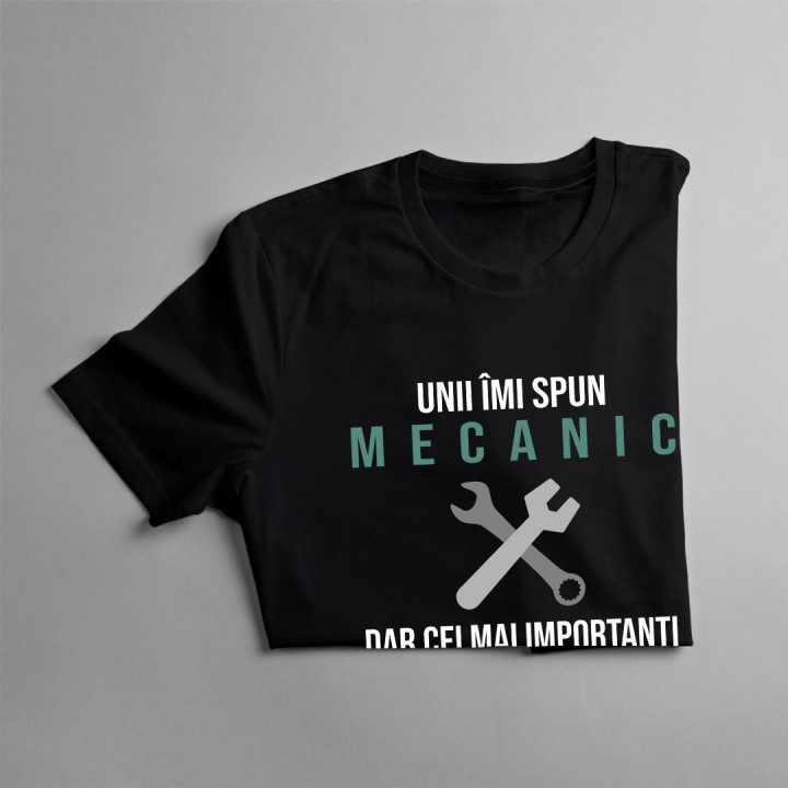 Unii îmi spun mecanic, dar cei mai importanţi îmi spun tată - T-shirt pentru bărbați