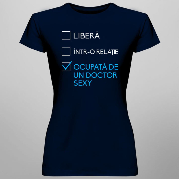 Liberă într-o relație / ocupată de un doctor sexy - T-shirt pentru femei