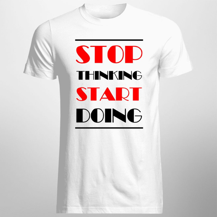 Stop thinking start doing - T-shirt pentru bărbați
