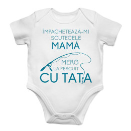 Împachetează-mi scutecele, mamă, merg la pescuit cu tata - body pentru copii