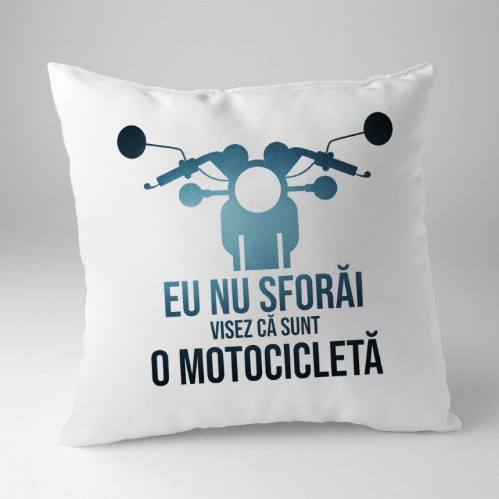 Eu nu sforăi, visez că eu sunt o motocicletă - perna