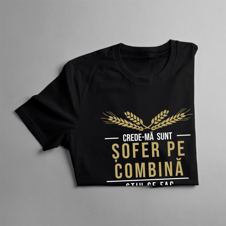 Crede-mă sunt șofer pe combină știu ce fac - T-shirt pentru bărbați cu imprimeu