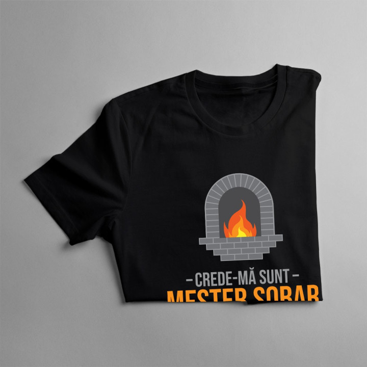Crede-mă sunt meșter sobar știu ce fac - T-shirt pentru bărbați