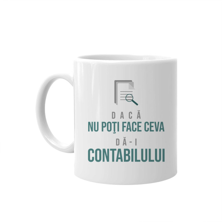 Dacă nu poţi face ceva, dă-i contabilului - cană