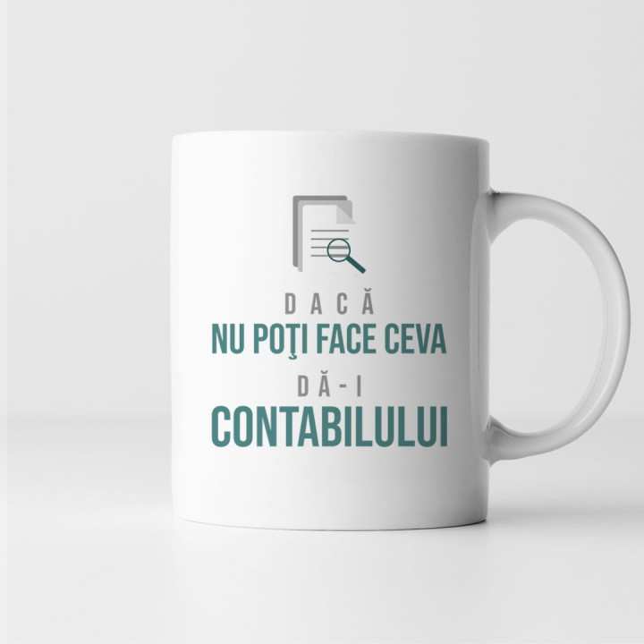 Dacă nu poţi face ceva, dă-i contabilului - cană