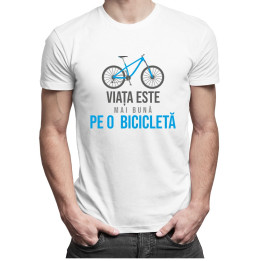 Viața este mai bună pe o bicicletă - T-shirt pentru bărbați și femei