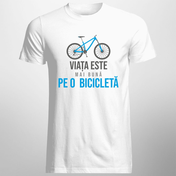 Viața este mai bună pe o bicicletă - T-shirt pentru bărbați și femei