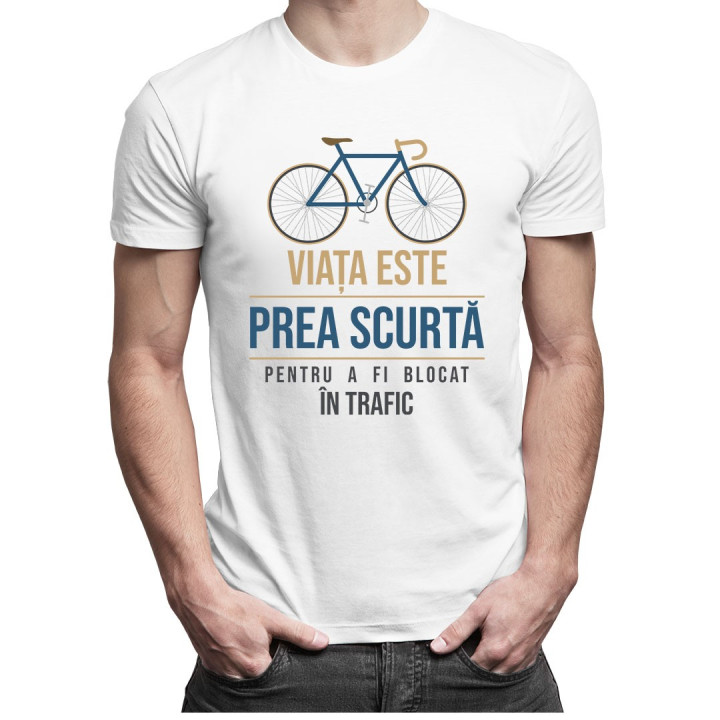 Viața este prea scurtă pentru a fi blocat în trafic - T-shirt pentru bărbați