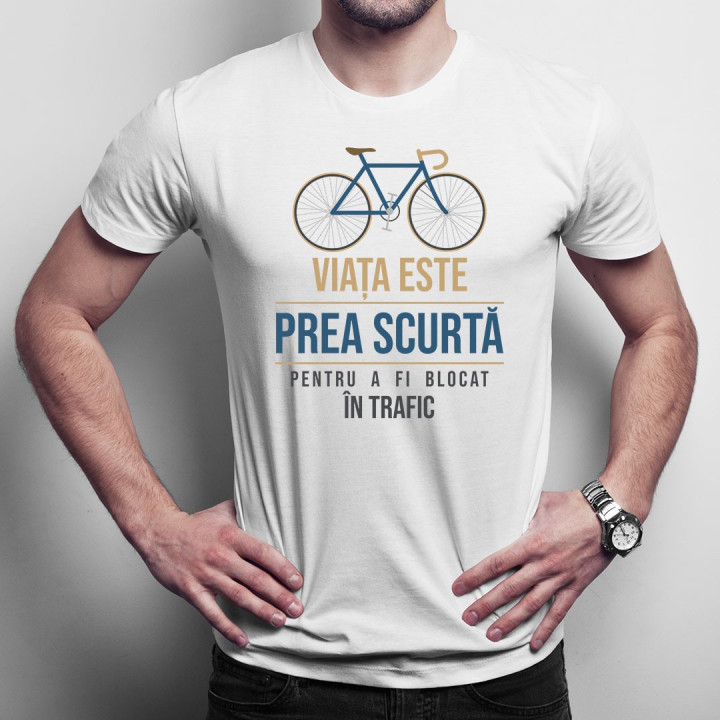 Viața este prea scurtă pentru a fi blocat în trafic - T-shirt pentru bărbați