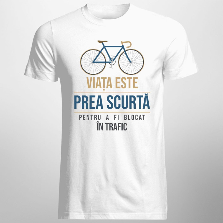 Viața este prea scurtă pentru a fi blocat în trafic - T-shirt pentru bărbați