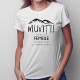 Munții sunt ca femeile capricioși și imprevizibili - T-shirt pentru femei