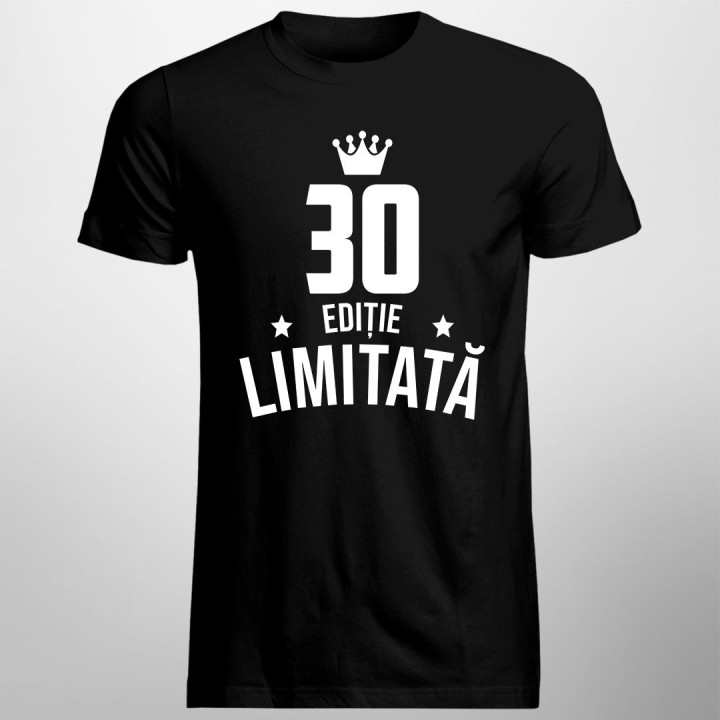 30 ani Ediție Limitată - T-shirt pentru bărbați - un cadou de ziua ta