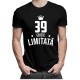 39 ani Ediție Limitată - T-shirt pentru bărbați și femei - un cadou de ziua ta