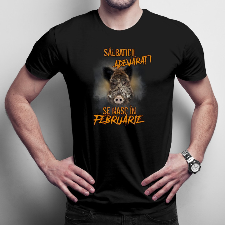 Sălbaticii adevăraţi se nasc în februarie - tricou bărbătesc cu imprimeu