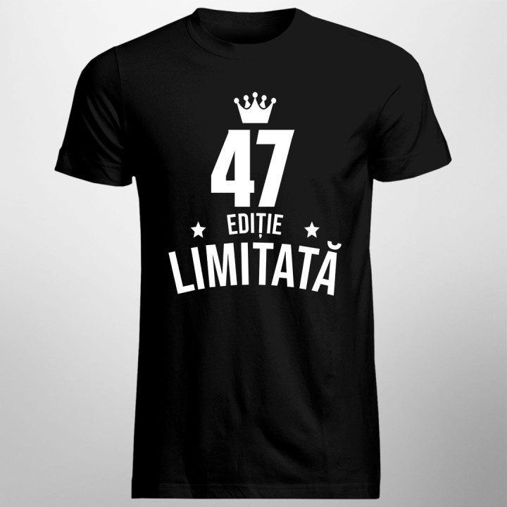 47 ani Ediție Limitată - T-shirt pentru bărbați și femei - un cadou de ziua ta