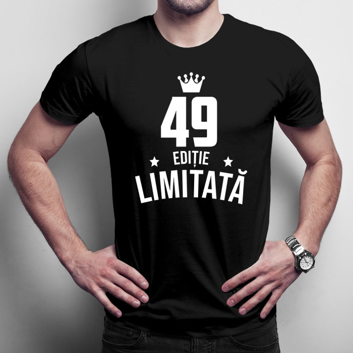 49 ani Ediție Limitată - T-shirt pentru bărbați și femei - un cadou de ziua ta