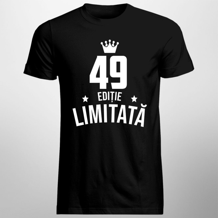 49 ani Ediție Limitată - T-shirt pentru bărbați și femei - un cadou de ziua ta
