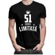 51 ani Ediție Limitată - T-shirt pentru bărbați și femei - un cadou de ziua ta