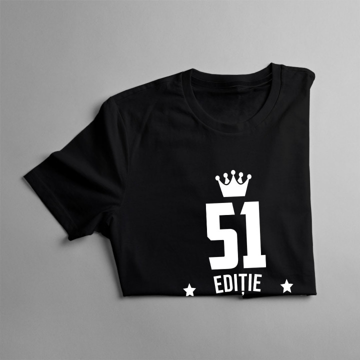 51 ani Ediție Limitată - T-shirt pentru bărbați și femei - un cadou de ziua ta