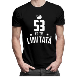 52 ani Ediție Limitată - T-shirt pentru bărbați și femei - un cadou de ziua ta