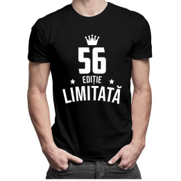 56 ani Ediție Limitată - T-shirt pentru bărbați și femei - un cadou de ziua ta