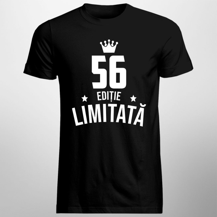 56 ani Ediție Limitată - T-shirt pentru bărbați și femei - un cadou de ziua ta