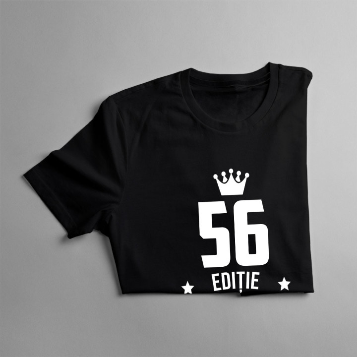 56 ani Ediție Limitată - T-shirt pentru bărbați și femei - un cadou de ziua ta